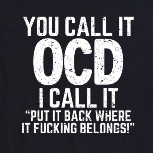 You Call It OCD I Call It Put It Back Funny Sarcastic Novelty T-Shirt 166 - Picture 2 of 5